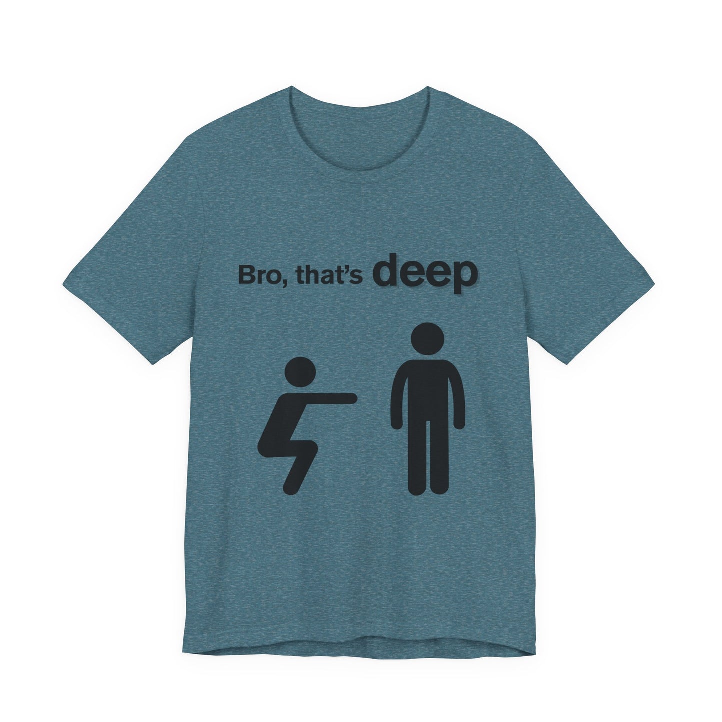 Bro, That's Deep T-Shirt