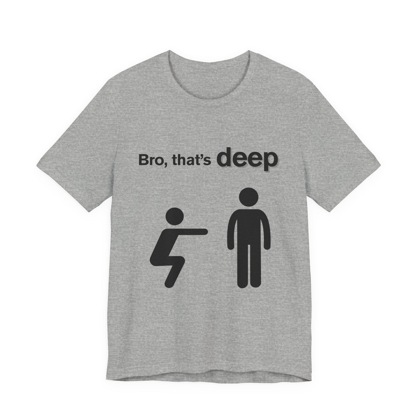 Bro, That's Deep T-Shirt