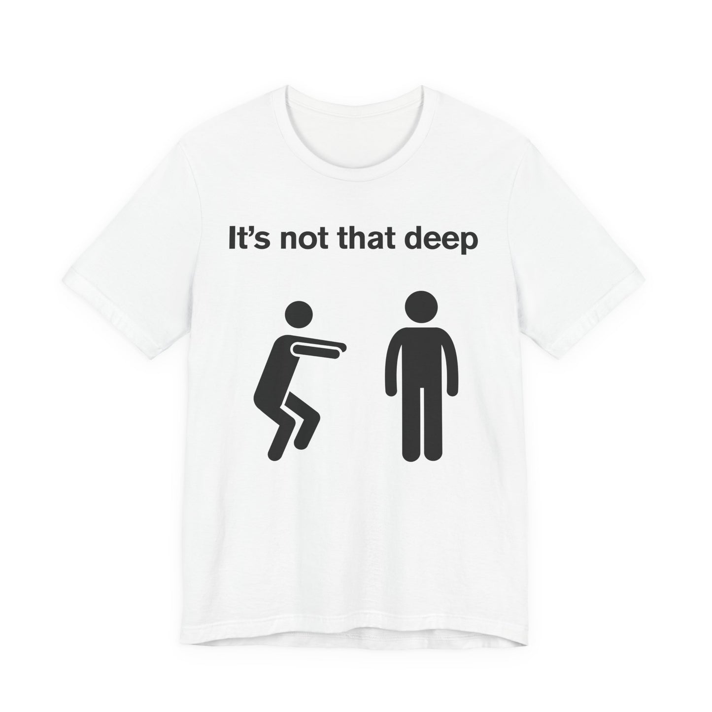 It's Not That Deep Tee