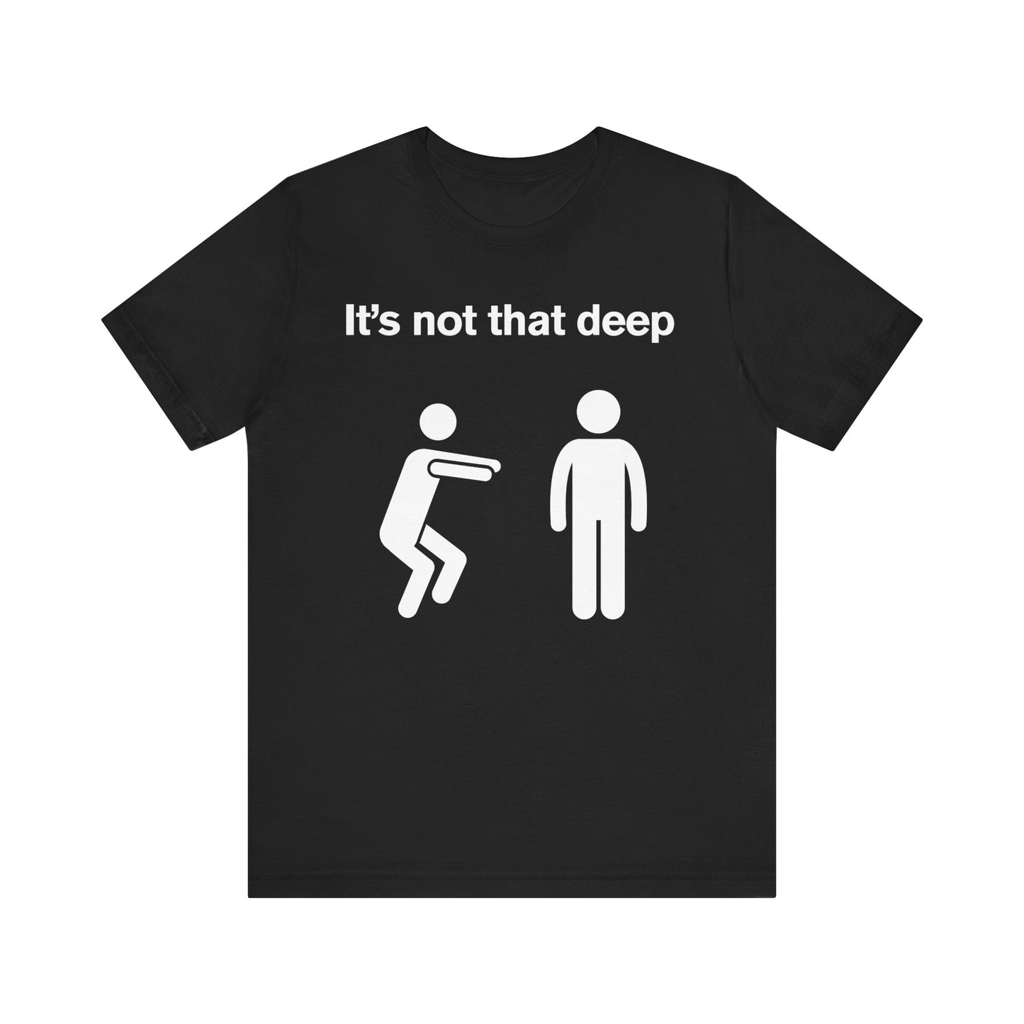 It's Not That Deep Tee